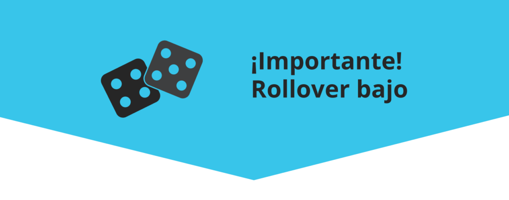 Es importante que el rollover del bono sea bajo