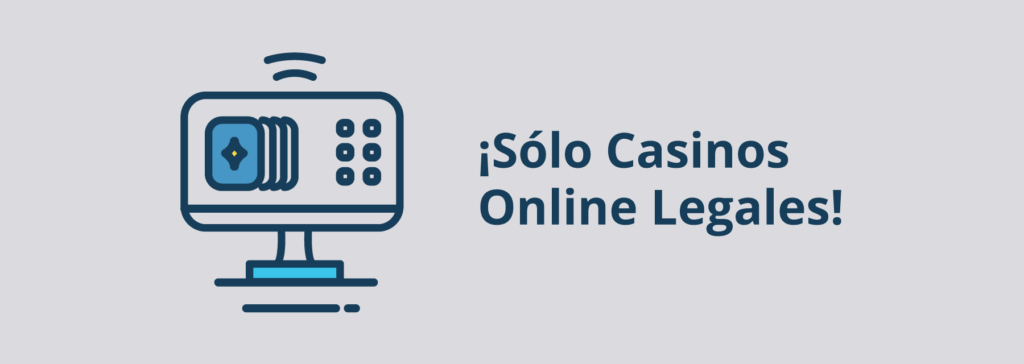 Juega solo en casinos legales